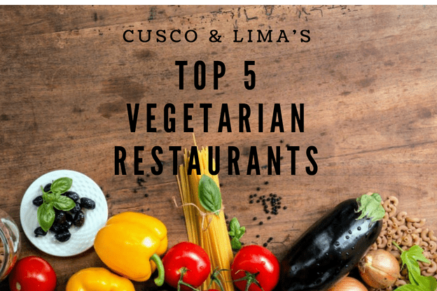 Top 5 Vegetarian Restaurants In Cusco And Lima Eating Peru Top 5 Vegetarian Restaurants In Cusco And Lima